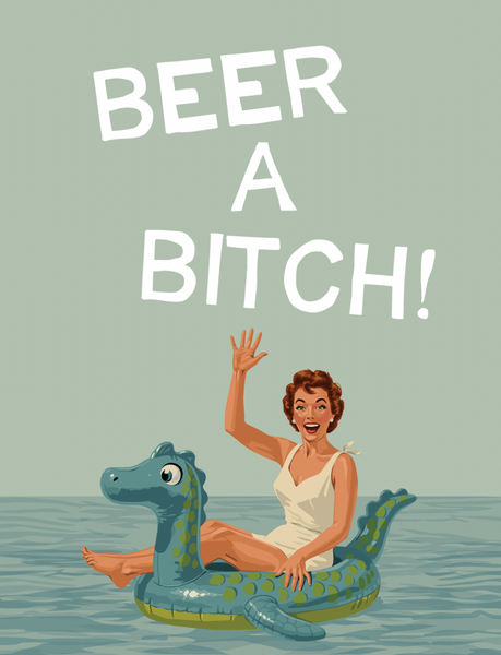 Beer A Bitch- Greeting Card