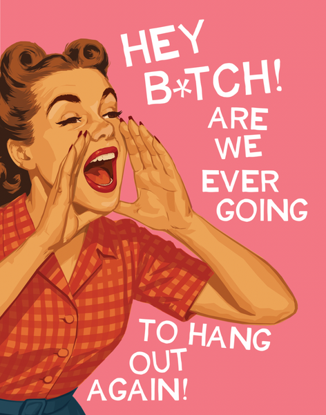 Hey Bitch! - Greeting Card