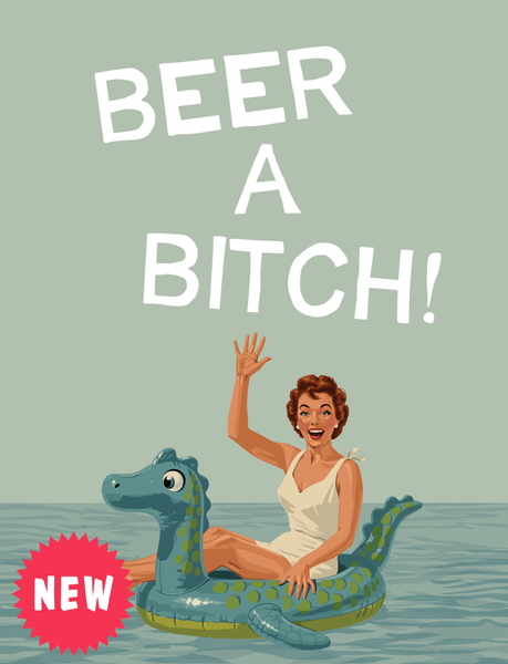 Beer A Bitch- Greeting Card